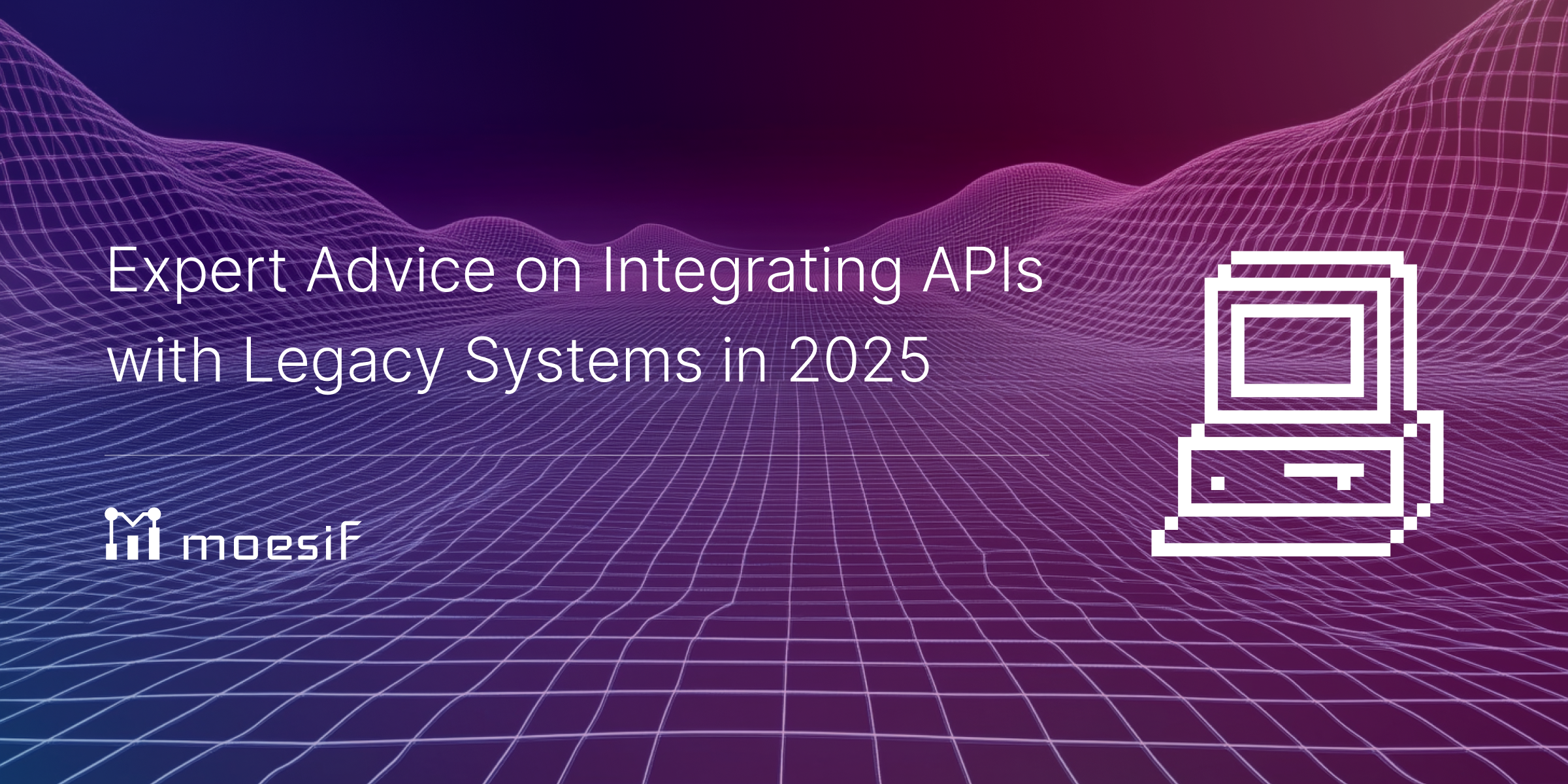 Expert Advice on Integrating APIs with Legacy Systems in 2025